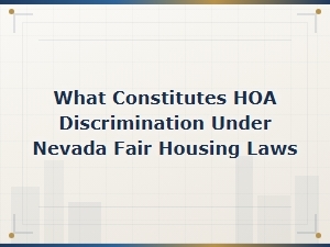 Nevada Fair Housing Laws: Hoa Discrimination Examples